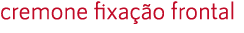 cremone fixa o frontal