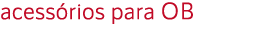 acess rios para OB